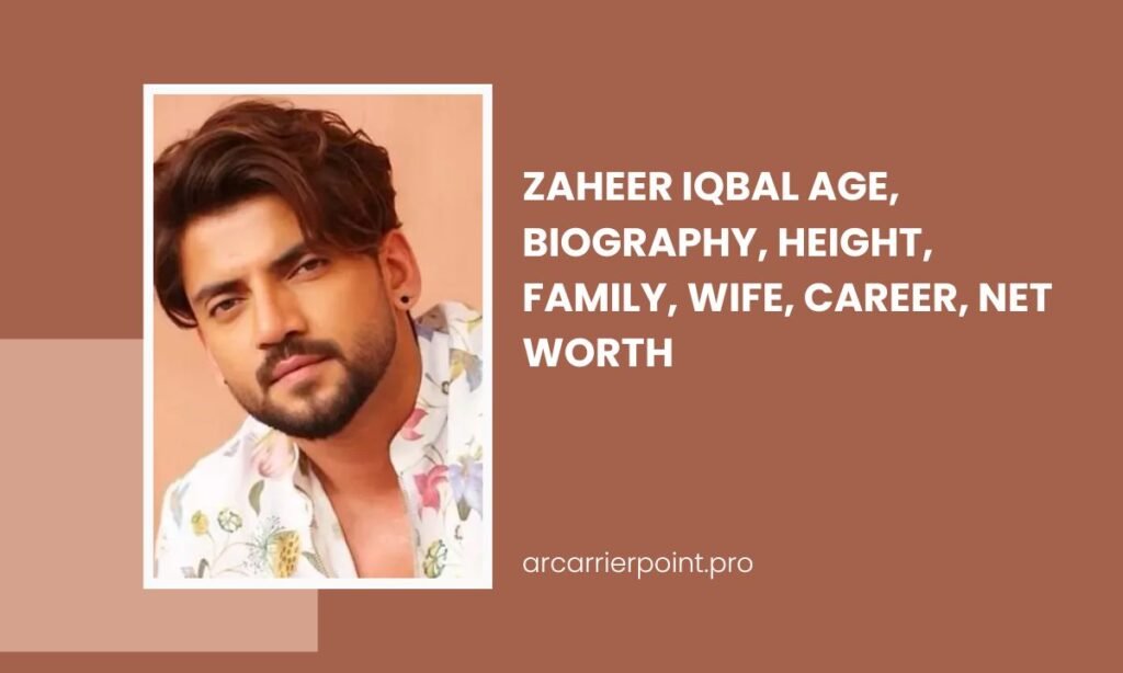 Zaheer Iqbal Age, Biography, Height, Family, Wife, Career, Net Worth zaheer iqbal
